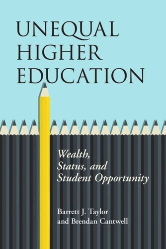 Unequal Higher Education Wealth Status And Student Opportunity Barrett J Taylor Brendan Cantwell