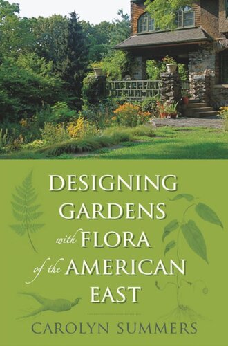 Designing Gardens With Flora Of The American East Carolyn Summers