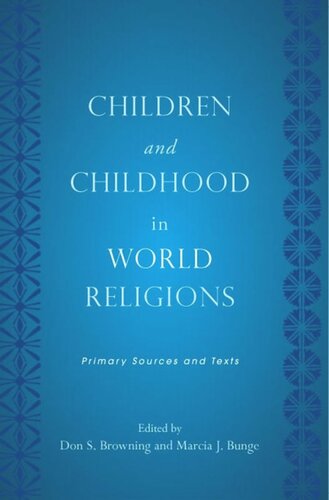 Children And Childhood In World Religions Primary Sources And Texts Don S Browning Editor Marcia J Bunge Editor