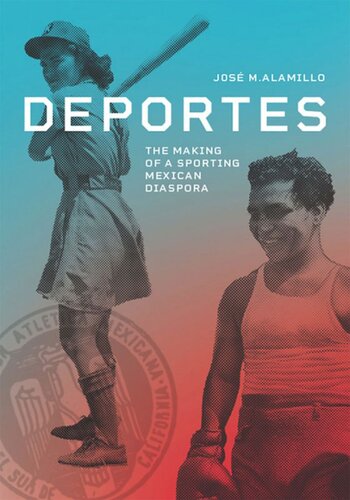 Deportes The Making Of A Sporting Mexican Diaspora Jos M Alamillo