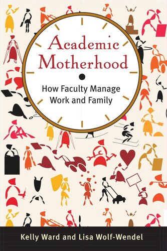 Academic Motherhood How Faculty Manage Work And Family Kelly Ward Lisa Wolfwendel