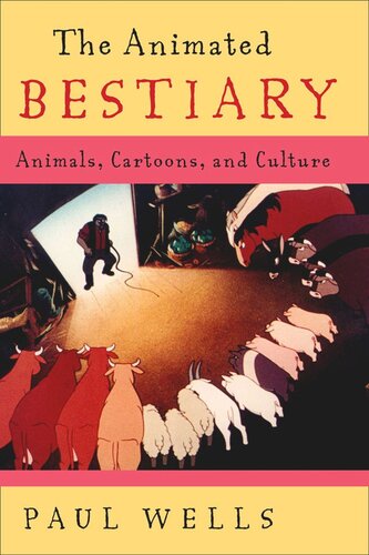 The Animated Bestiary Animals Cartoons And Culture Paul Wells