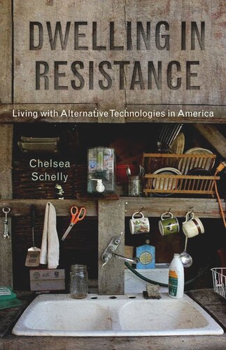 Dwelling In Resistance Living With Alternative Technologies In America Chelsea Schelly