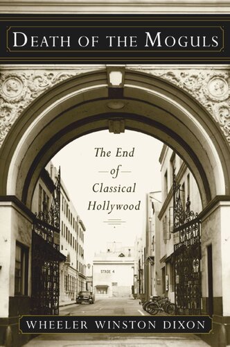 Death Of The Moguls The End Of Classical Hollywood Wheeler Winston Dixon