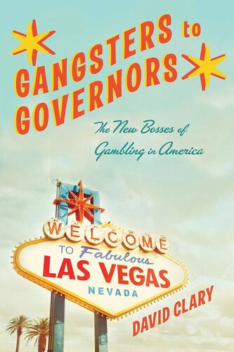 Gangsters To Governors The New Bosses Of Gambling In America David Clary