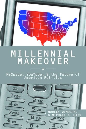 Millennial Makeover Myspace Youtube And The Future Of American Politics Morley Winograd Michael D Hais