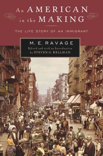 An American In The Making The Life Story Of An Immigrant M E Ravage Editor Steven G Kellman Editor