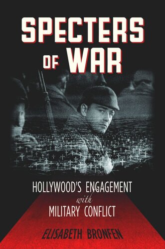 Specters Of War Hollywoods Engagement With Military Conflict Elisabeth Bronfen