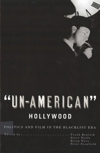 Unamerican Hollywood Politics And Film In The Blacklist Era Frank Krutnik Editor Steve Neale Editor Brian Neve Editor Peter Stanfield Editor