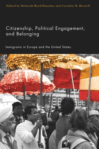 Citizenship Political Engagement And Belonging Immigrants In Europe And The United States Deborah Reeddanahay Editor Caroline B Brettell Editor