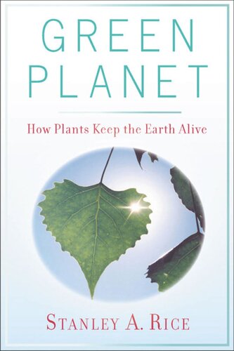 Green Planet How Plants Keep The Earth Alive Stanley A Rice