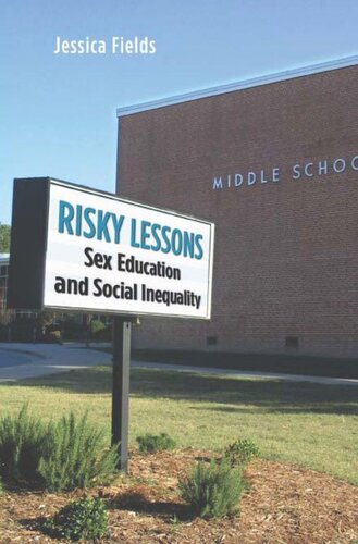 Risky Lessons Sex Education And Social Inequality Jessica Fields