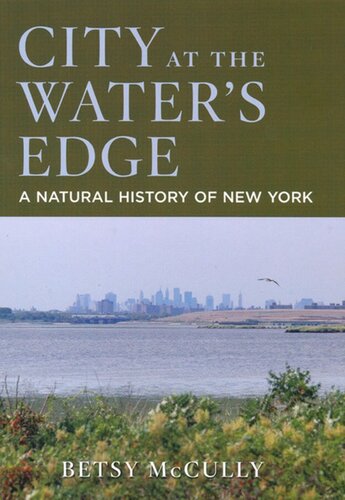 City At The Waters Edge A Natural History Of New York Betsy Mccully