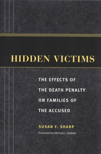 Hidden Victims The Effects Of The Death Penalty On Families Of The Accused Susan F Sharp