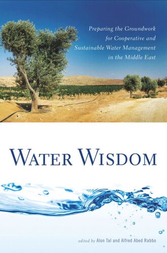 Water Wisdom Preparing The Groundwork For Cooperative And Sustainable Water Management In The Middle East Alon Tal