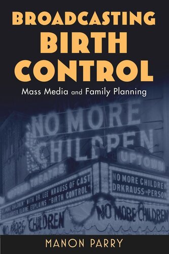 Broadcasting Birth Control Mass Media And Family Planning Manon Parry