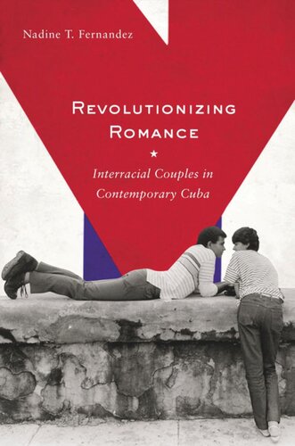Revolutionizing Romance Interracial Couples In Contemporary Cuba Nadine T Fernandez