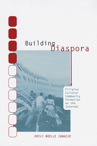 Building Diaspora Filipino Cultural Community Formation On The Internet Emily Noelle Ignacio