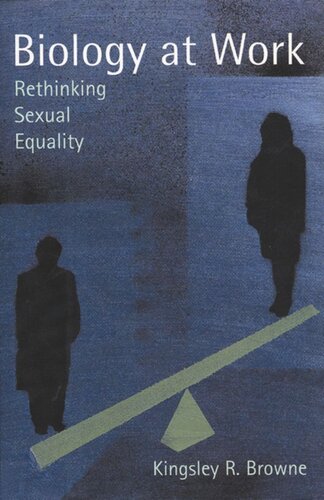 Biology At Work Rethinking Sexual Equality Kingsley R Browne