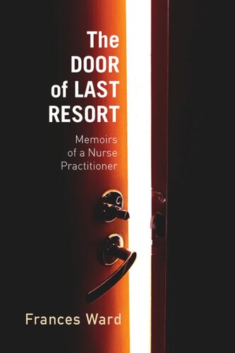 The Door Of Last Resort Memoirs Of A Nurse Practitioner Frances Ward