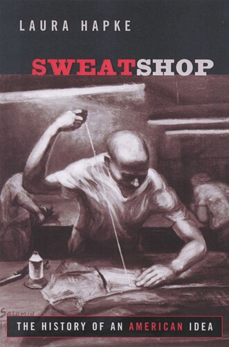 Sweatshop The History Of An American Idea Laura Hapke