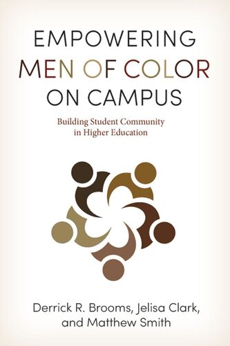 Empowering Men Of Color On Campus Building Student Community In Higher Education Derrick R Brooms Jelisa Clark Matthew Smith