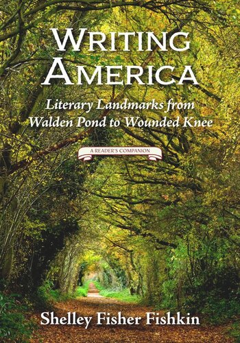 Writing America Literary Landmarks From Walden Pond To Wounded Knee A Readers Companion Shelley Fisher Fishkin