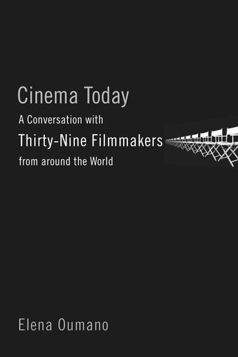 Cinema Today A Conversation With Thirtynine Filmmakers From Around The World Elena Oumano