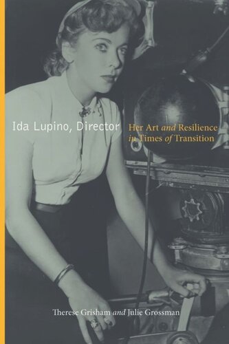 Ida Lupino Director Her Art And Resilience In Times Of Transition Therese Grisham Julie Grossman