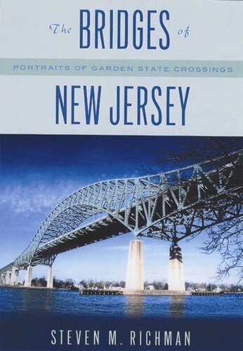 The Bridges Of New Jersey Portraits Of Garden State Crossings Steven M Richman