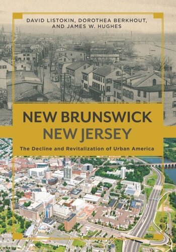 New Brunswick New Jersey The Decline And Revitalization Of Urban America David Listokin Dorothea Berkhout James W Hughes