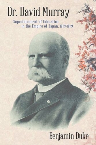 Dr David Murray Superintendent Of Education In The Empire Of Japan 18731879 Benjamin Duke
