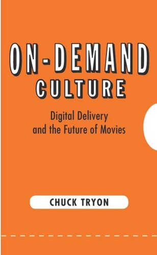 Ondemand Culture Digital Delivery And The Future Of Movies Chuck Tryon