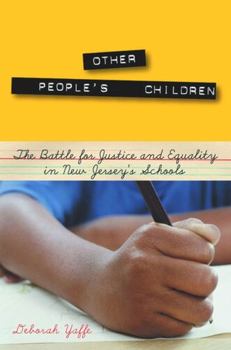 Other Peoples Children The Battle For Justice And Equality In New Jerseys Schools Deborah Yaffe