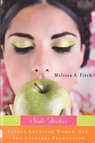 Side Dishes Latina American Women Sex And Cultural Production Melissa Fitch