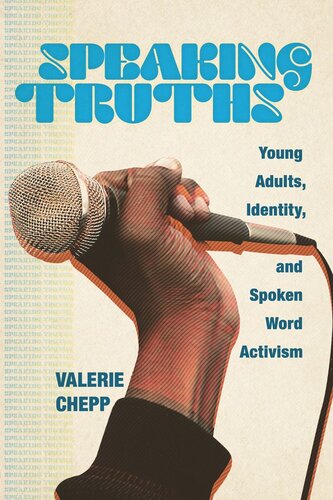 Speaking Truths Young Adults Identity And Spoken Word Activism Valerie Chepp