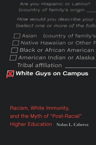 White Guys On Campus Racism White Immunity And The Myth Of Postracial Higher Education Nolan L Cabrera
