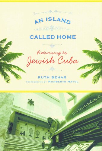 An Island Called Home Returning To Jewish Cuba Ruth Behar Humberto Mayol