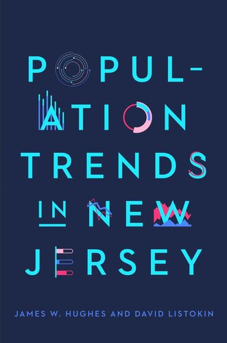 Population Trends In New Jersey James W Hughes David Listokin