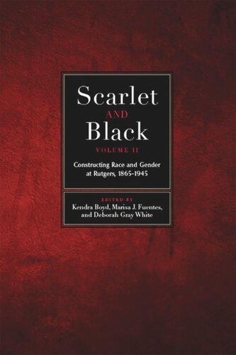 Scarlet And Black Volume Two Constructing Race And Gender At Rutgers 18651945