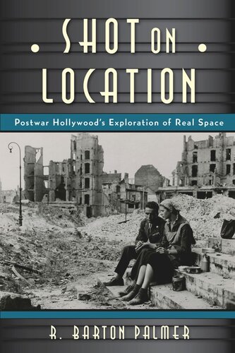 Shot On Location Postwar American Cinema And The Exploration Of Real Place R Barton Palmer