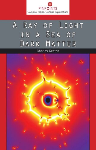 A Ray Of Light In A Sea Of Dark Matter Charles Keeton