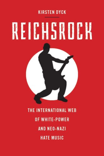 Reichsrock The International Web Of Whitepower And Neonazi Hate Music Kirsten Dyck