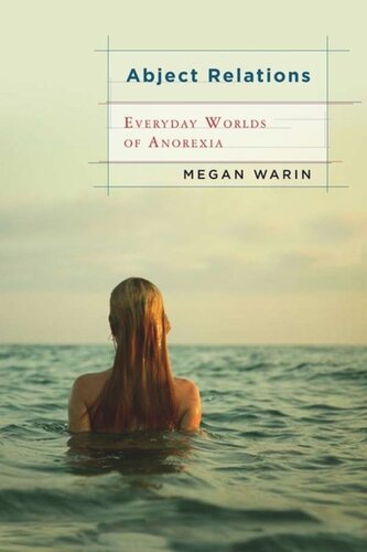 Abject Relations Everyday Worlds Of Anorexia Megan Warin