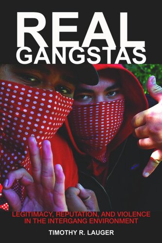 Real Gangstas Legitimacy Reputation And Violence In The Intergang Environment Timothy R Lauger