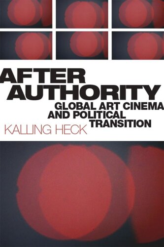 After Authority Global Art Cinema And Political Transition Kalling Heck