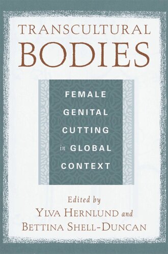 Transcultural Bodies Female Genital Cutting In Global Context Ylva K Hernlund Editor Bettina K Shellduncan Editor