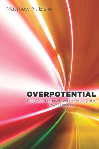 Overpotential Fuel Cells Futurism And The Making Of A Power Panacea Matthew Eisler