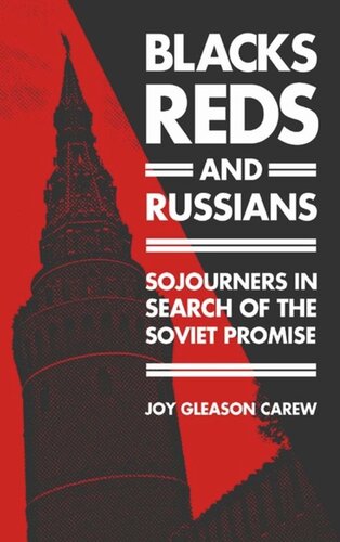 Blacks Reds And Russians Sojourners In Search Of The Soviet Promise Joy Gleason Carew