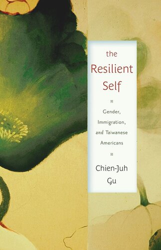 The Resilient Self Gender Immigration And Taiwanese Americans Chienjuh Gu